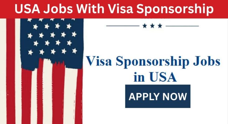 USA Jobs With Visa Sponsorship